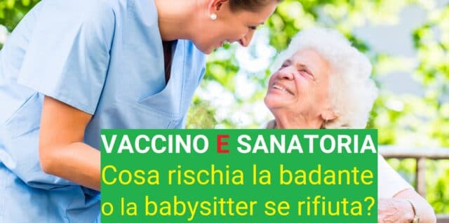 Cosa succede alla badante o babysitter se rifiuta di vaccinarsi anche in attesa del permesso di soggiorno in questa sanatoria 2020?