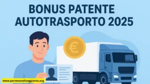 Bonus patente autotrasporto 2025 accessibile anche a cittadini stranieri con permesso di soggiorno importo del bonus e requisiti e procedura ok
