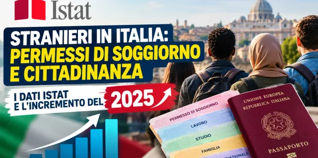 Cittadini stranieri in Italia Aumento numero permesso di soggiorno e cittadinanza italiana nel 2025 secondo il rapporto ISTAT del 22 ottobre 2026